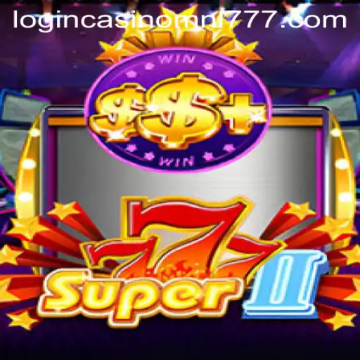 Exploring the Thrills of Super777II: A Casino Gaming Adventure